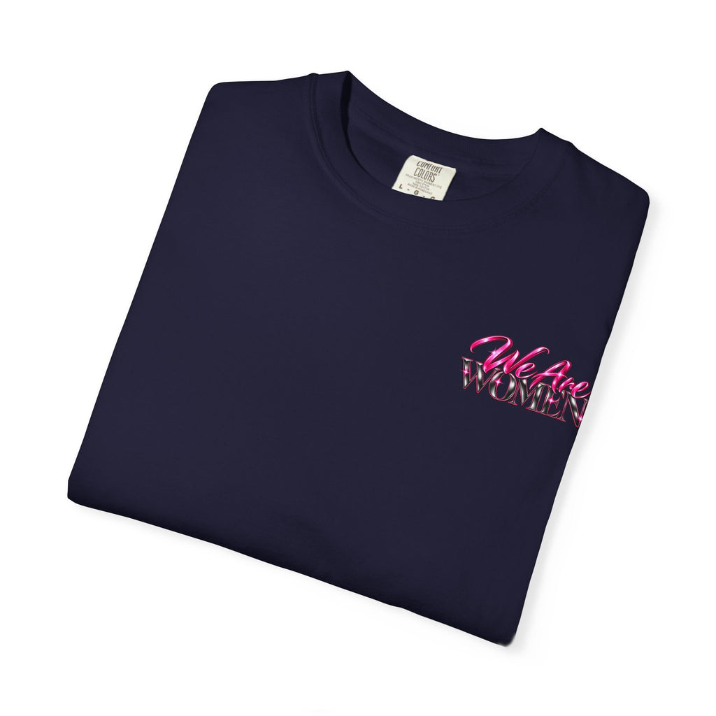 We Are Women Graphic T-Shirt — Feminist Empowerment Tee