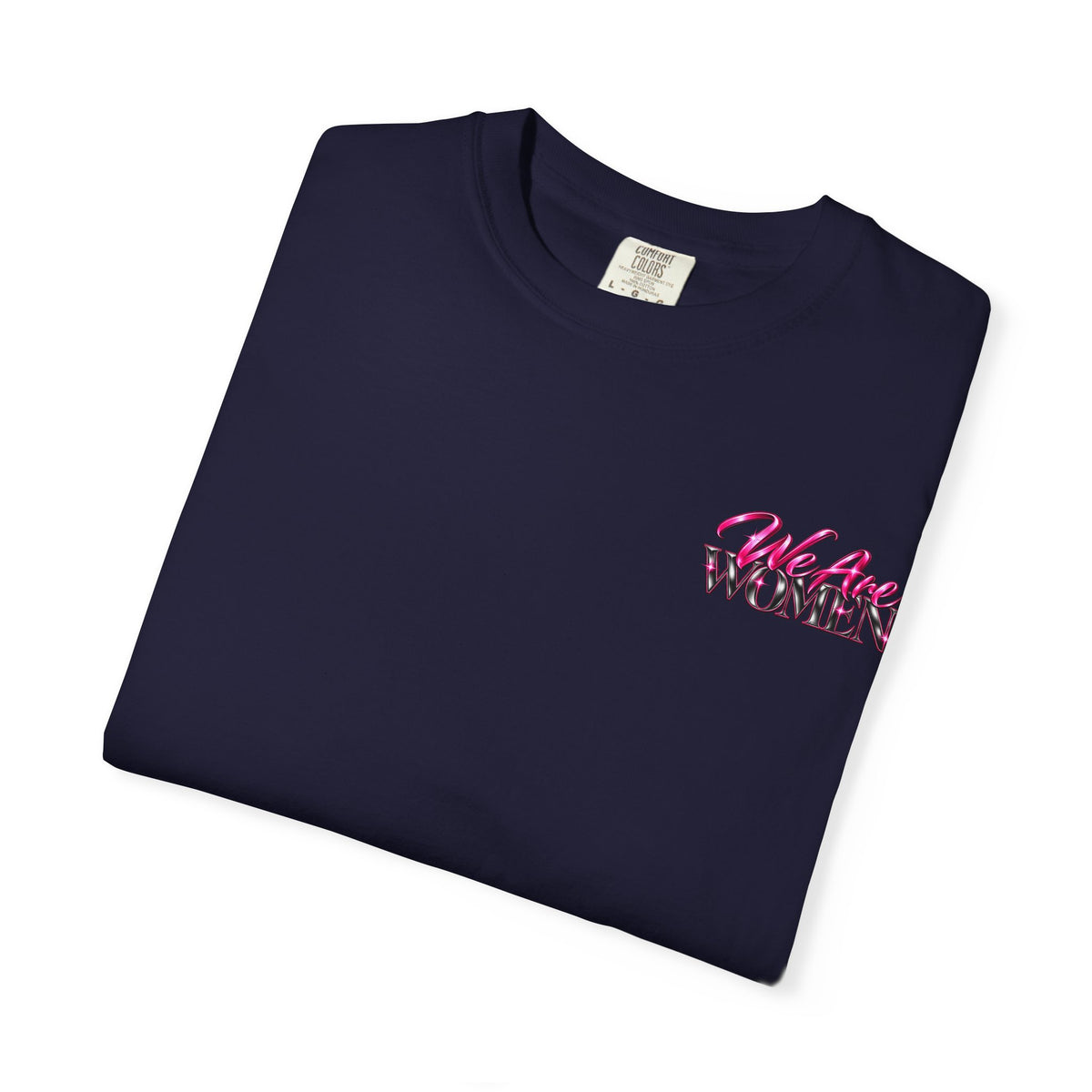 We Are Women Graphic T-Shirt — Feminist Empowerment Tee