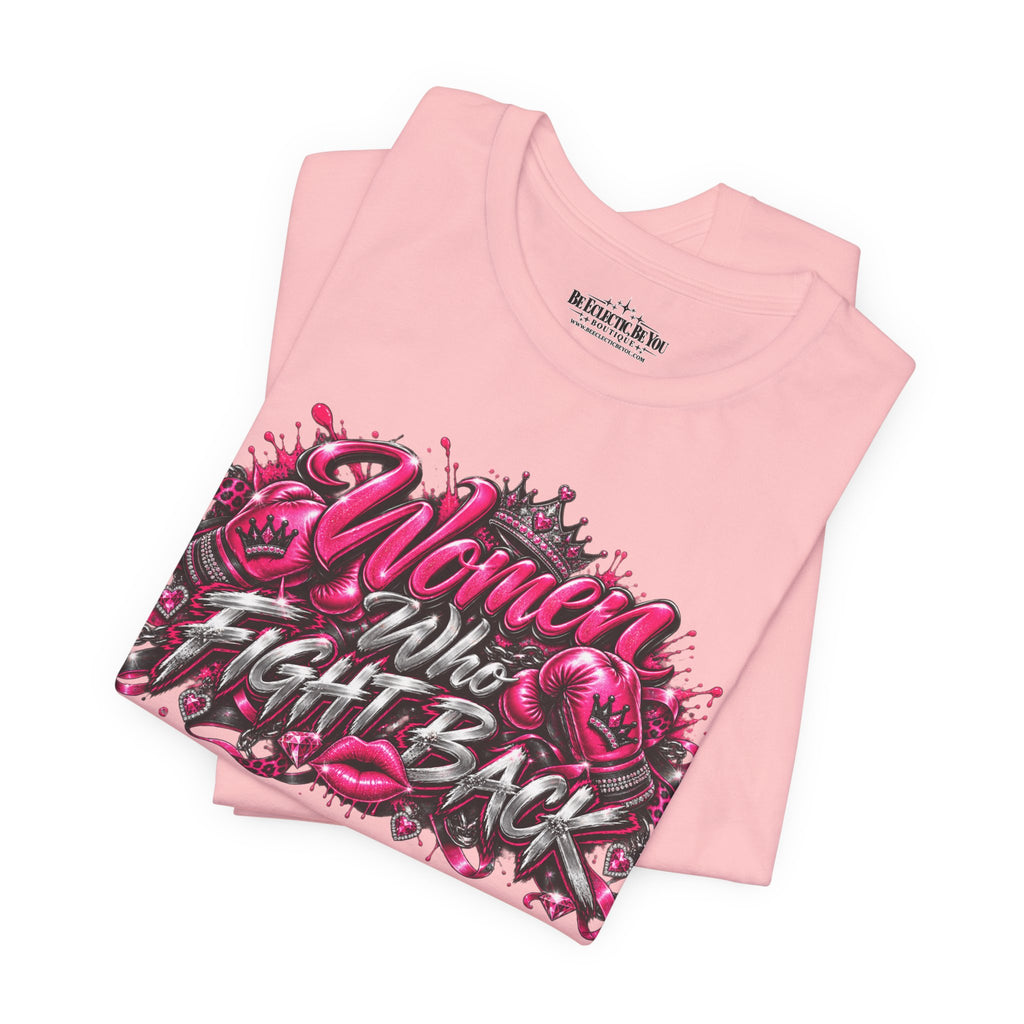 Women Who Fight Back Empowerment Graphic T-Shirt