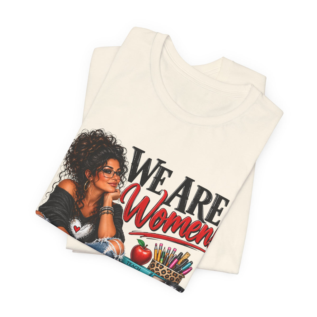 We Are Women Inspirational Women's Empowerment T-Shirt