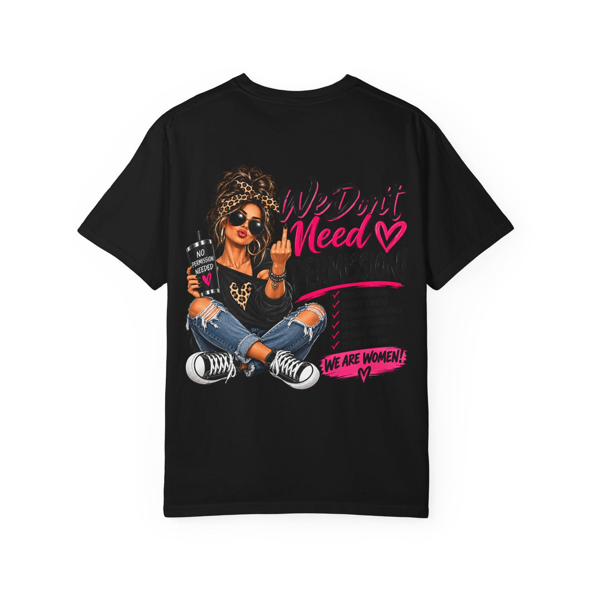 We Don't Need Permission T-Shirt — Empowered Women Graphic Tee