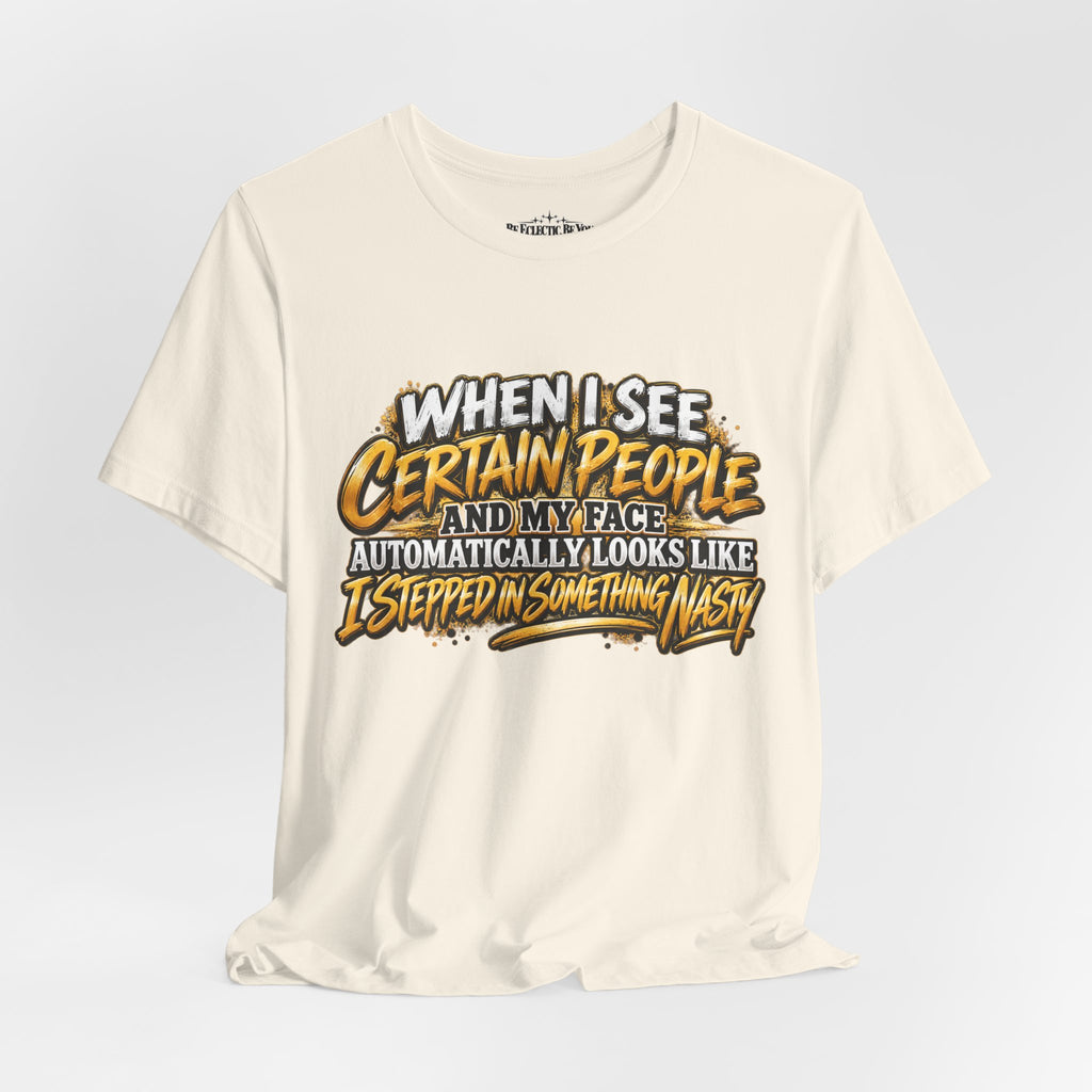When I See Certain People Funny Sarcastic Quote T-Shirt