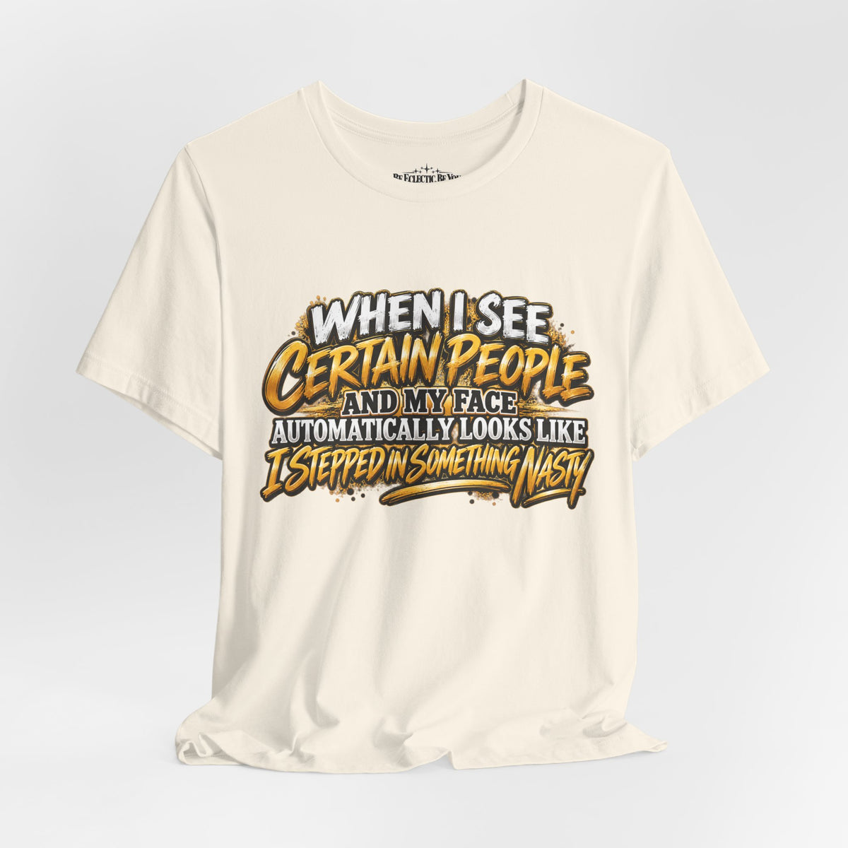 When I See Certain People Funny Sarcastic Quote T-Shirt