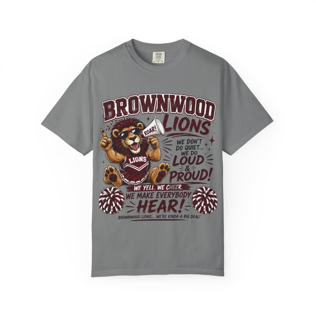 Brownwood Lions School Spirit T-Shirt — "We Don't Do Quiet...We Do Loud & Proud!"