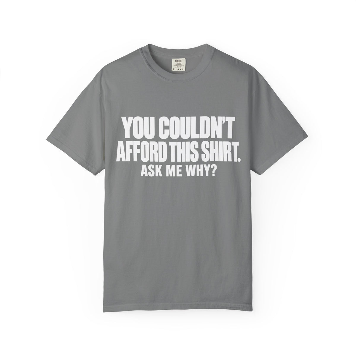 You Couldn't Afford This Shirt T-Shirt — Funny Statement Tee