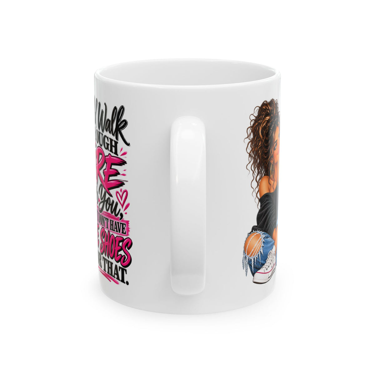 "I'd Walk Through Fire For You But I Don’t Have The Shoes For That" Cute Girly Illustration, Gift Mug (11oz/15oz)