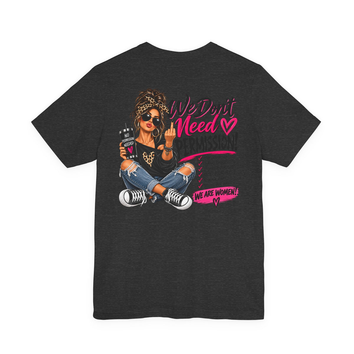 We Don’t Need Permission Women’s Empowerment Graphic Tee
