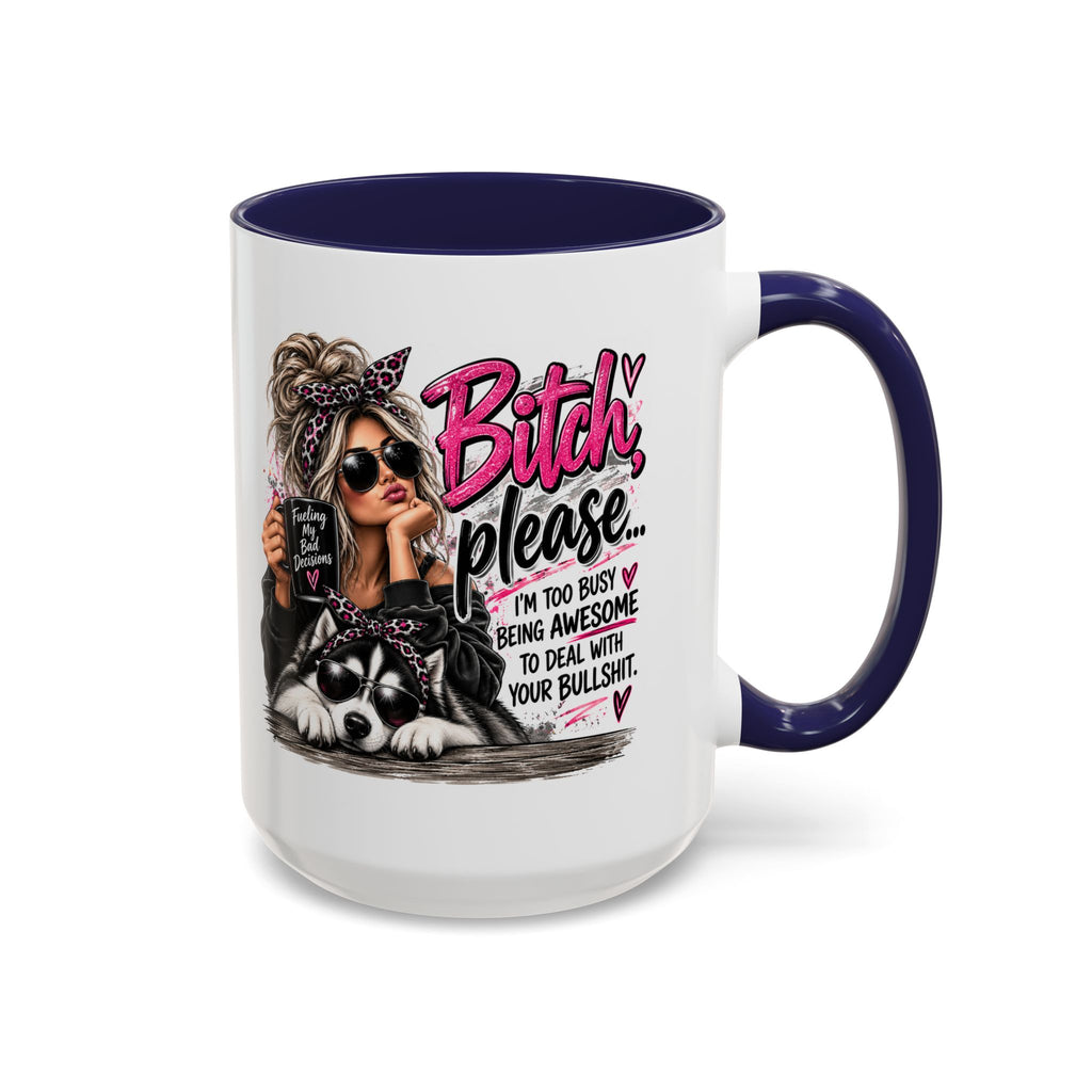Bitch Please Coffee Mug – Sassy Woman & Husky Accent Mug, "I'm Too Busy Being Awesome" Gift for Friends