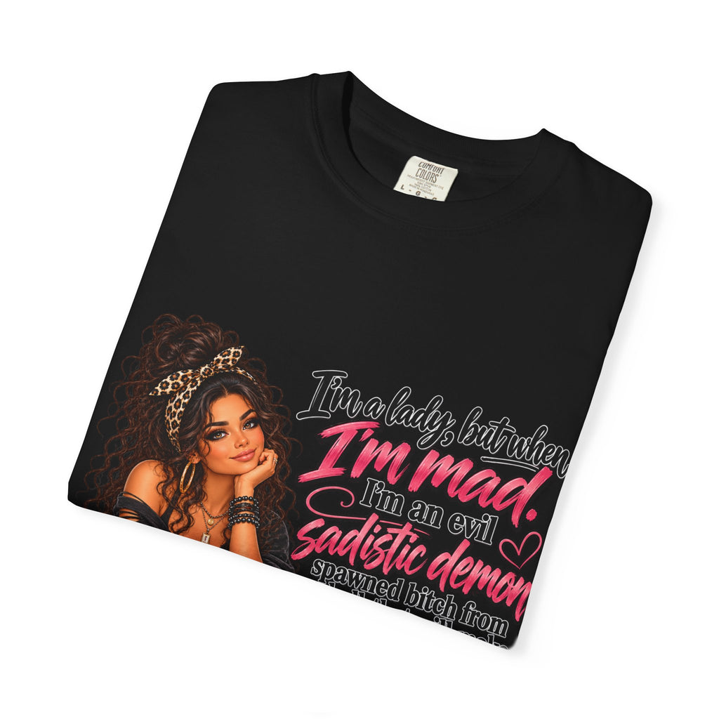 Sassy Lady Graphic T-Shirt — "I'm a lady, but when I'm mad..."
