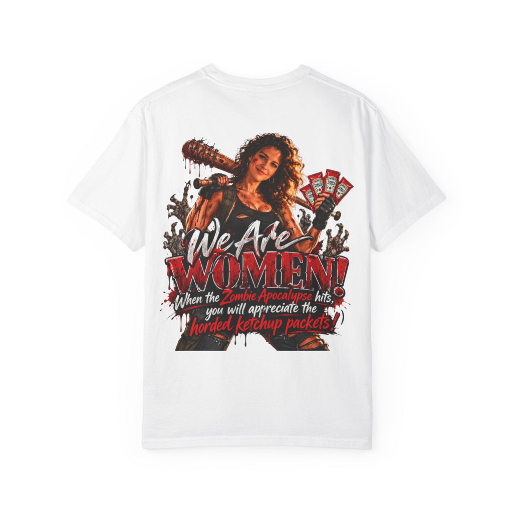 We Are Women T-Shirt — Funny Zombie Apocalypse Shirt with Ketchup Packets