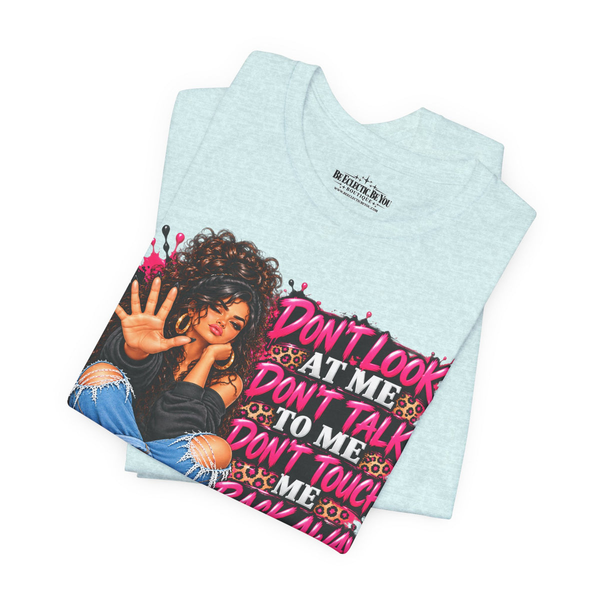 Don’t Look at Me Don’t Talk to Me Graphic T-Shirt