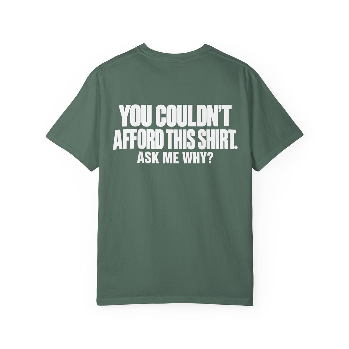 You Couldn't Afford This Shirt T-Shirt — Funny Statement Tee