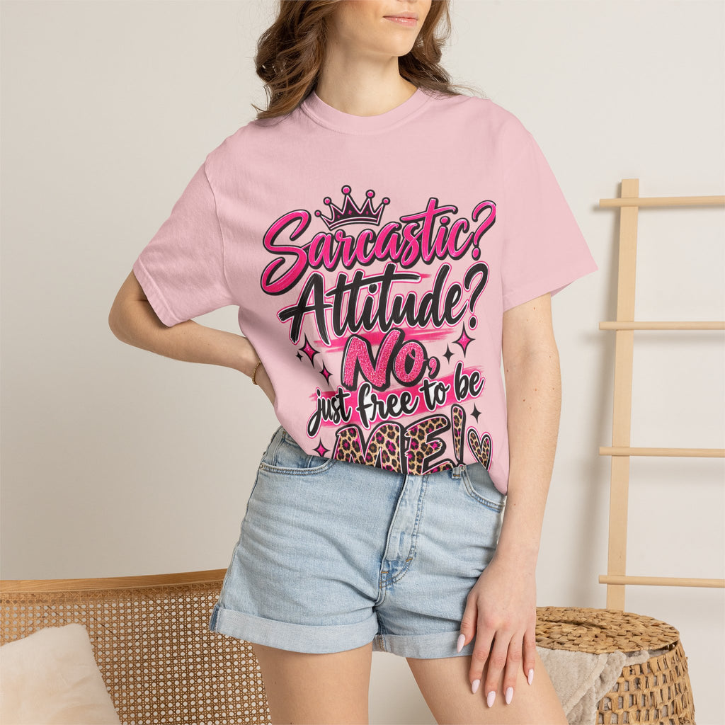 Sarcastic? Attitude? No, Just Free to Be Me! Graphic T-Shirt
