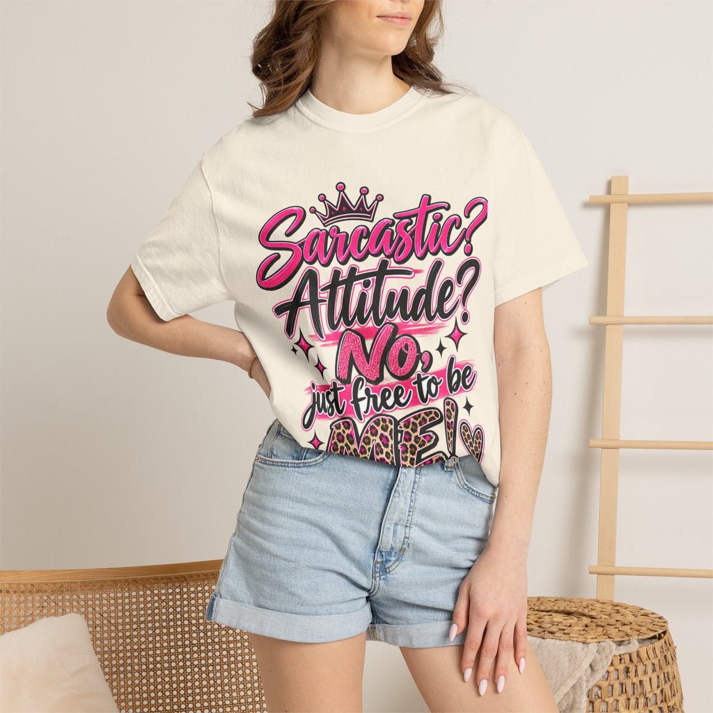 Sarcastic? Attitude? No, Just Free to Be Me! Graphic T-Shirt