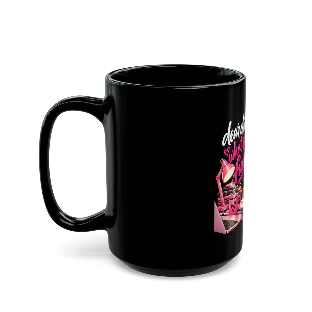 Black Mug — "Dear Diary, What the F*ck" Sassy Girl Coffee Mug (11oz & 15oz)