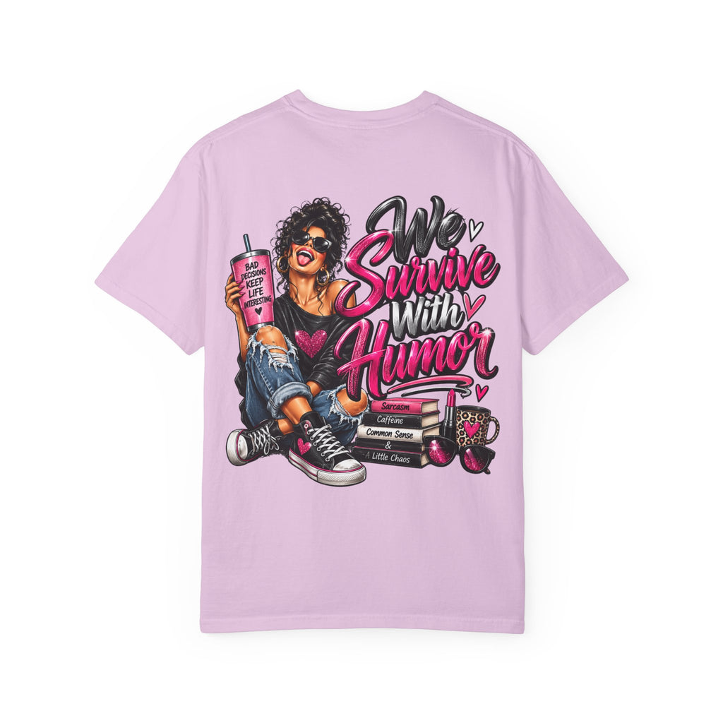 T-Shirt — "We Survive With Humor" Graphic Tee (Empowered, Funny Women Design)