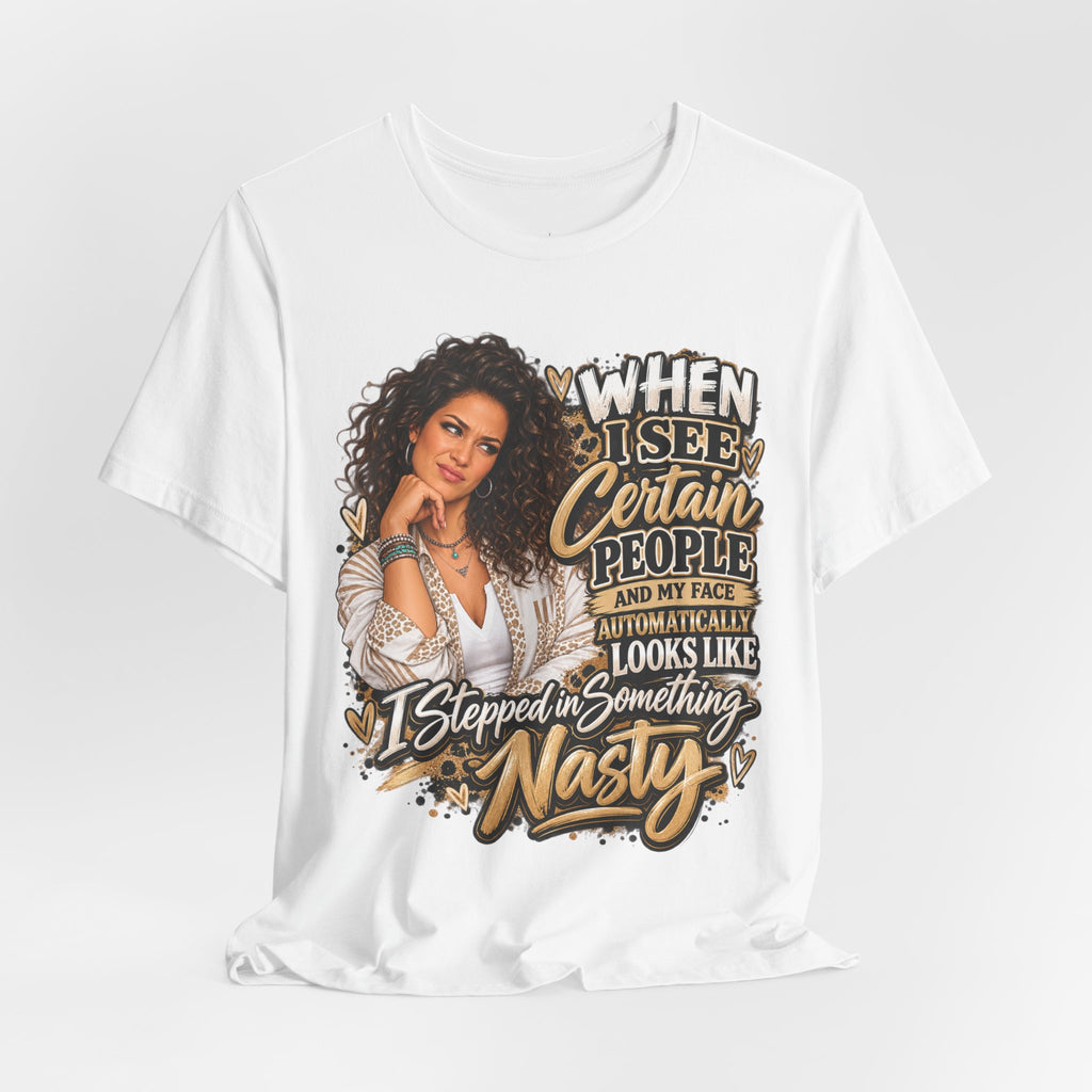 When I See Certain People Funny Sassy Women’s Graphic T-Shirt