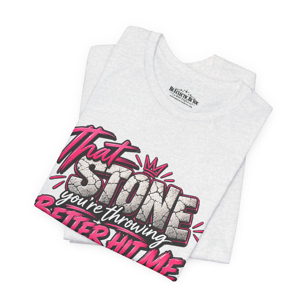 That Stone You’re Throwing? Better Hit Me Because I’ve Got Brick Weed Graphic Tee