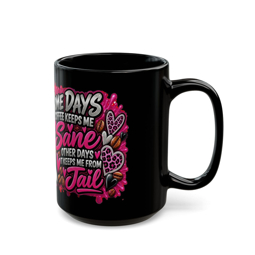 Some Days Coffee Keeps Me Sane — Black Coffee Mug (11oz/15oz)