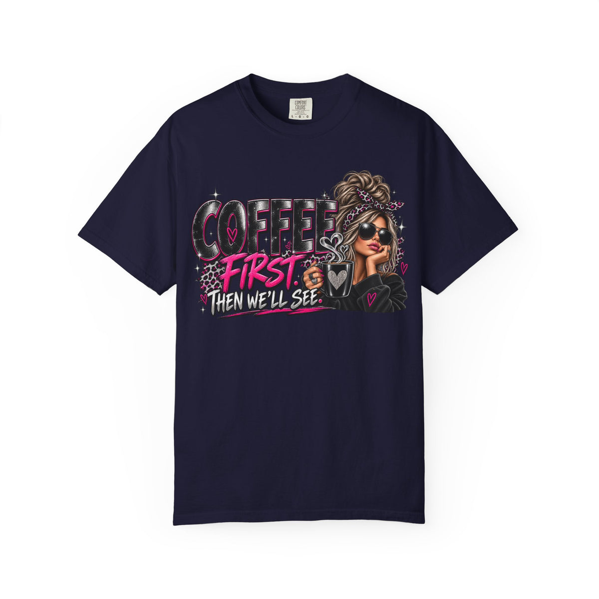 Coffee First Then We’ll See T-Shirt — Funny Graphic Coffee Lover Tee