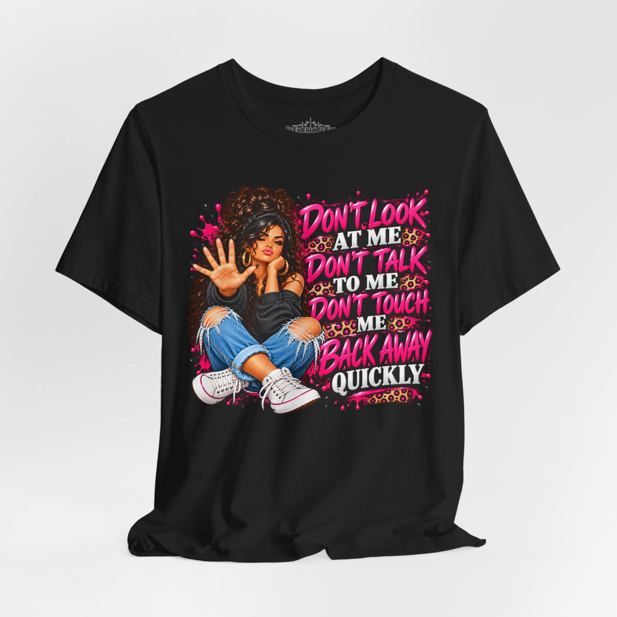 Don’t Look at Me Don’t Talk to Me Graphic T-Shirt