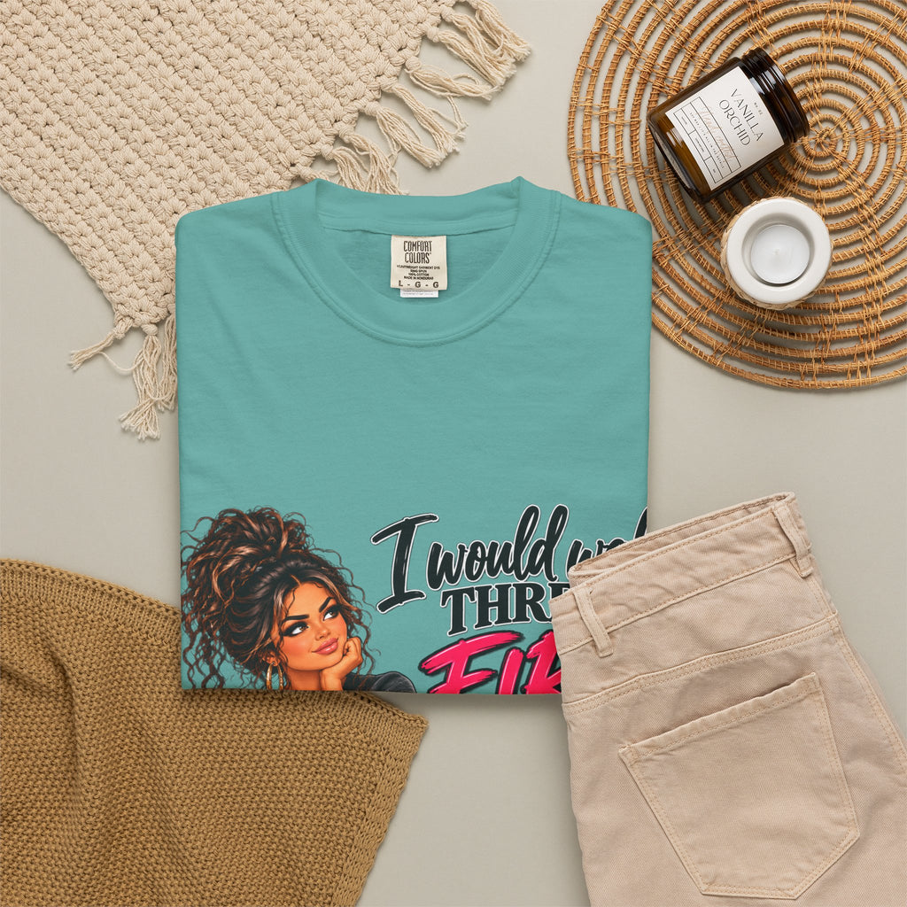 Graphic Tee — "I Would Walk Through Fire for You But I Don't Have The Shoes" Girl Illustration