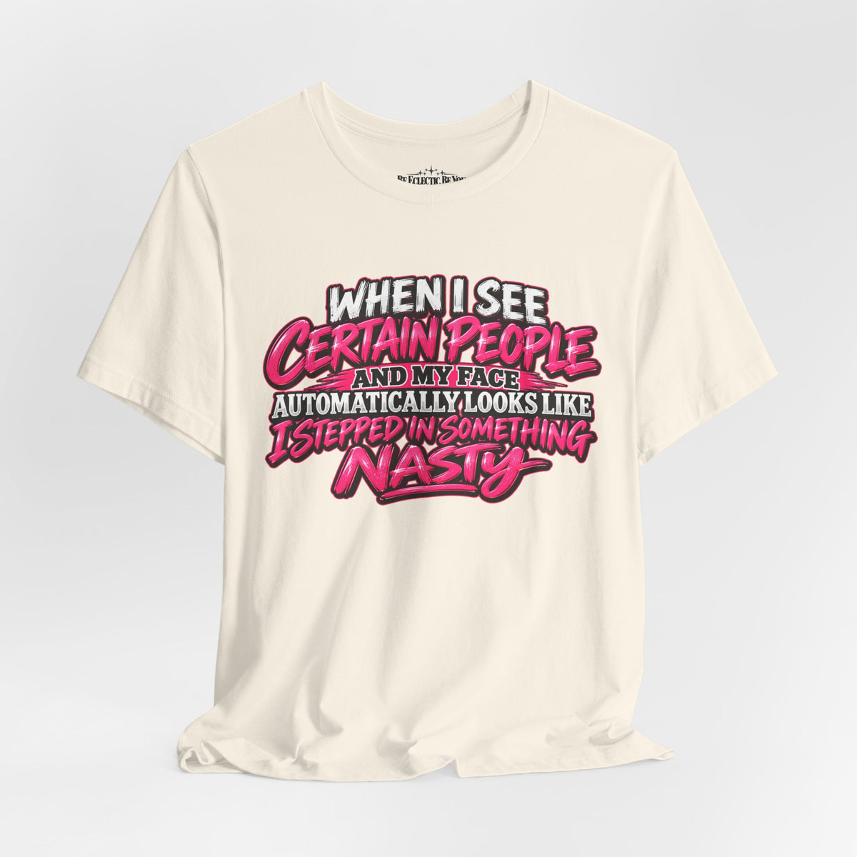 When I See Certain People Sarcastic Quote T-Shirt