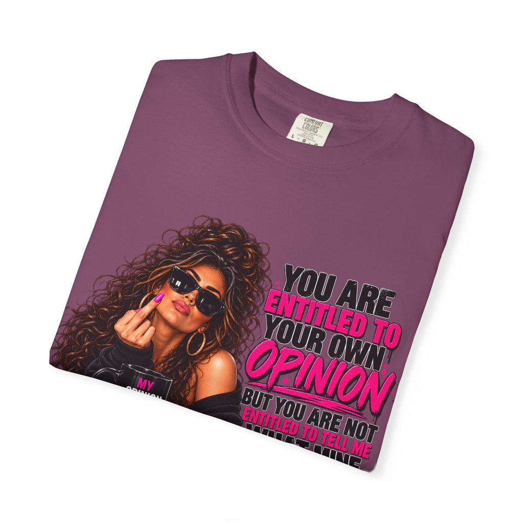 T-Shirt — "You Are Entitled to Your Own Opinion" Retro Sassy Graphic Tee