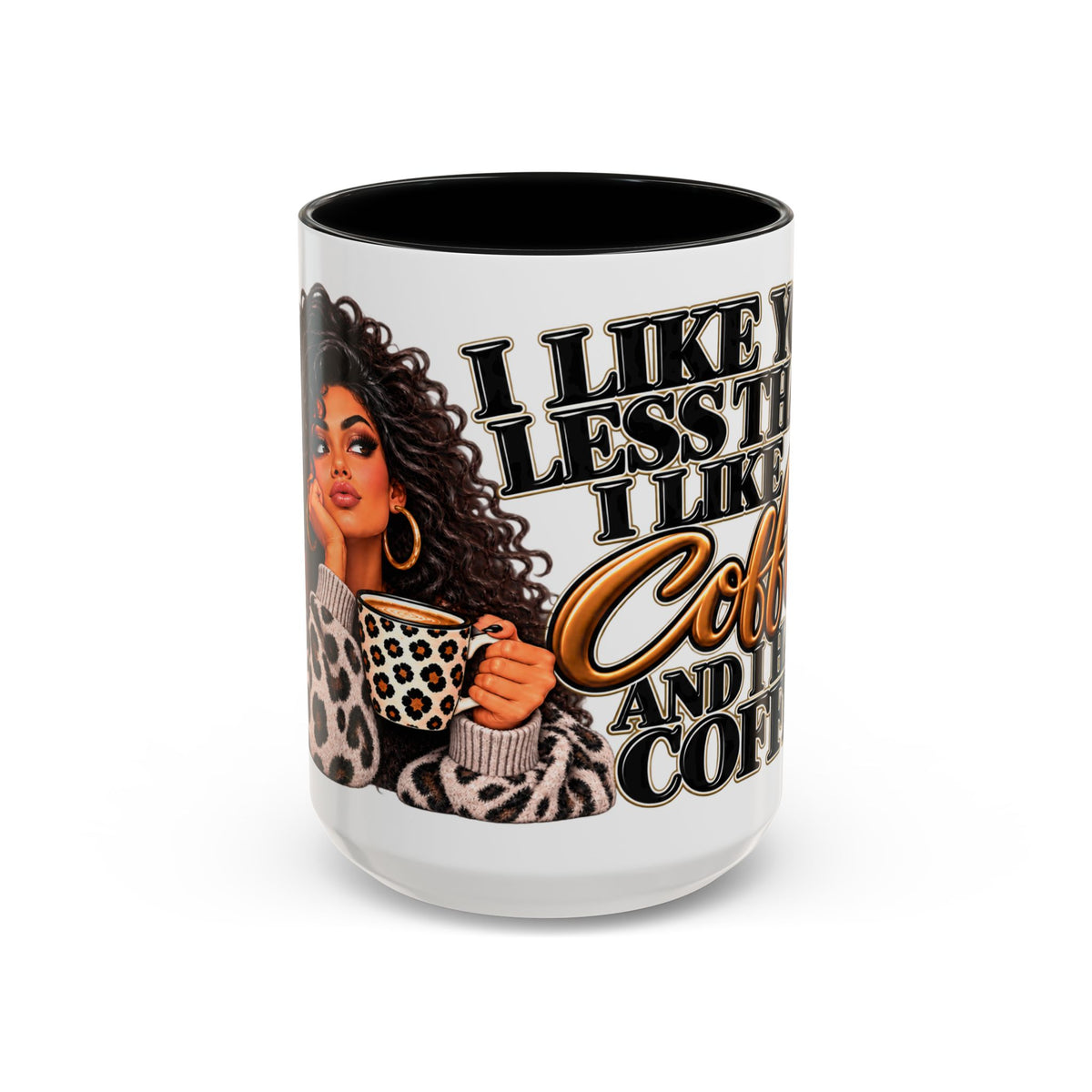 “I Like You Less Than I Like Coffee” Mug