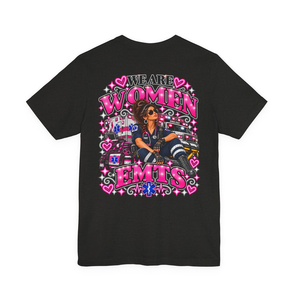 We Are Women EMTs Graphic T-Shirt