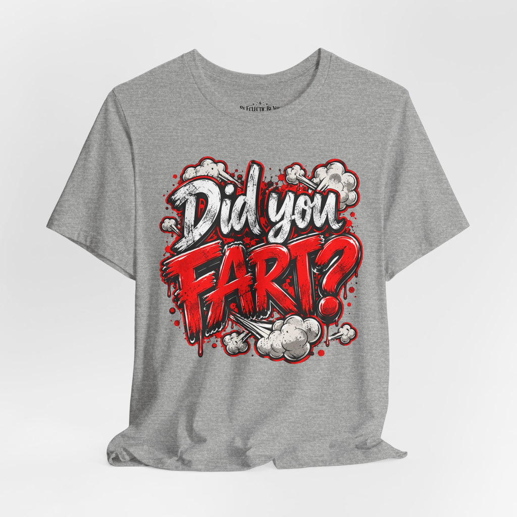 Did You Fart? Funny Humor Graphic T-Shirt