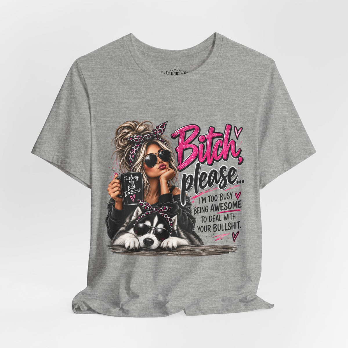 “Bitch, Please” Sassy Woman and Dog Graphic Tee