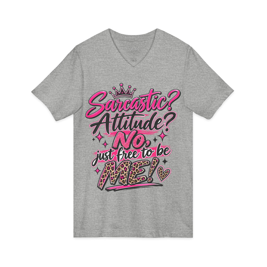 Sarcastic? Attitude? NO — Just Free to Be Me V-Neck Tee