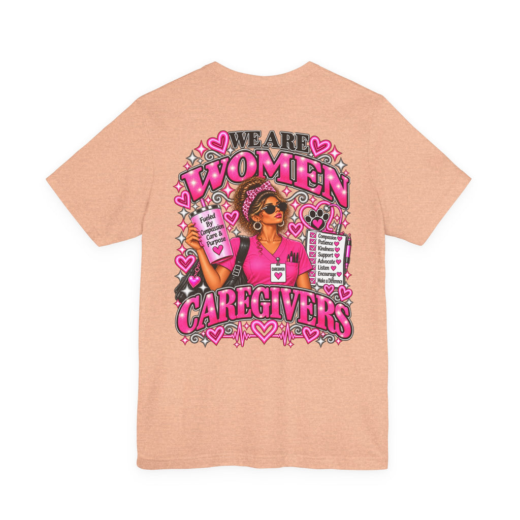 We Are Women Caregivers Awareness T-Shirt