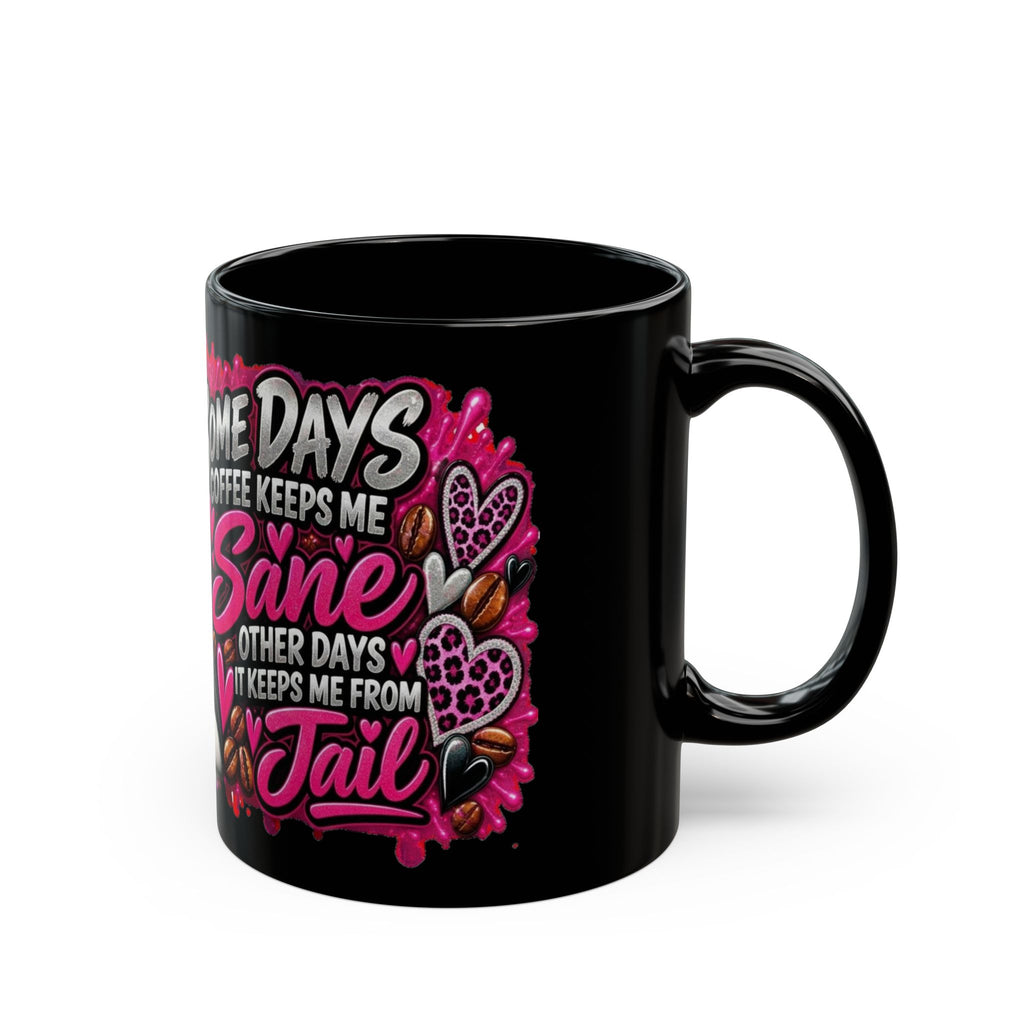 Some Days Coffee Keeps Me Sane — Black Coffee Mug (11oz/15oz)