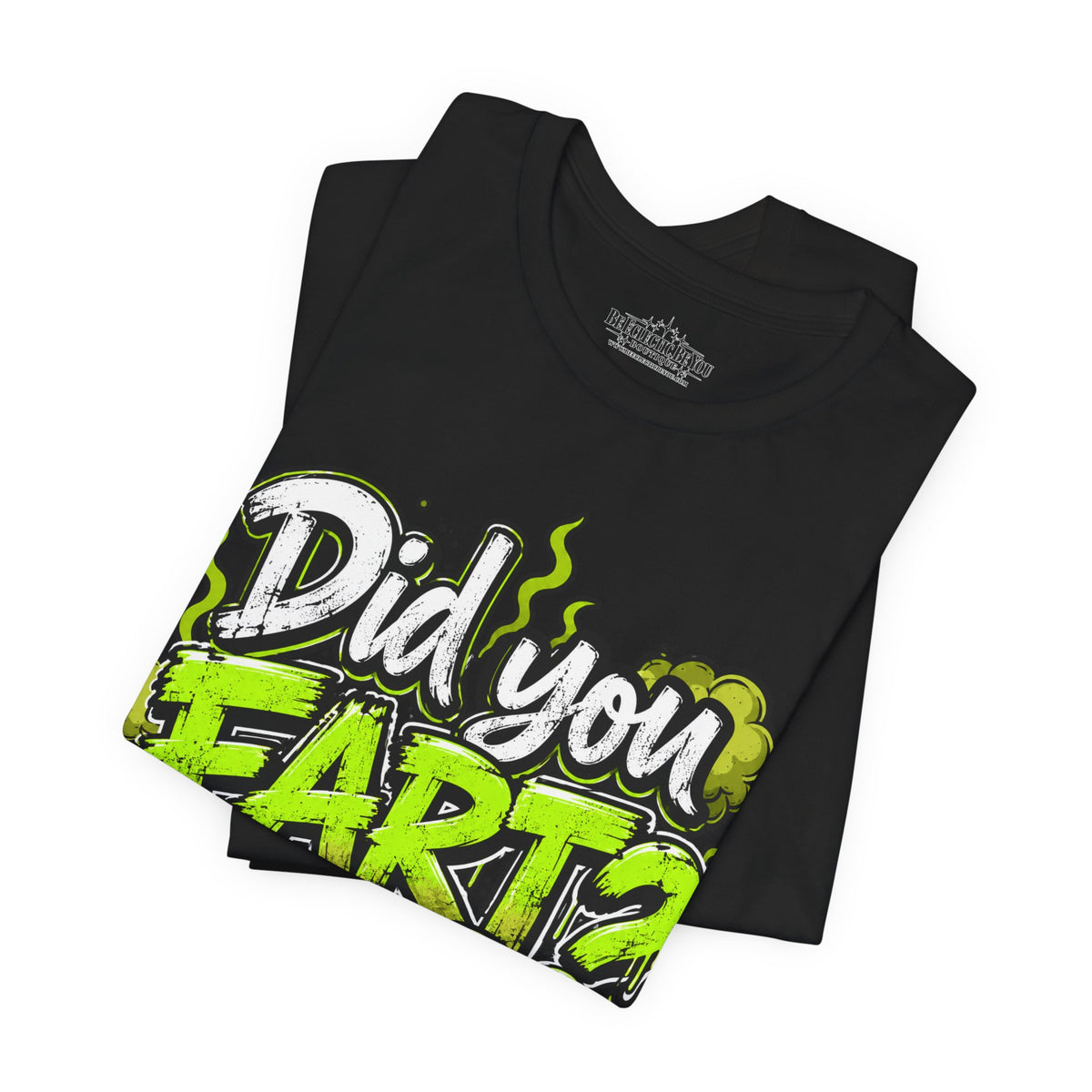 Did You Fart? Funny Green Gas Humor T-Shirt