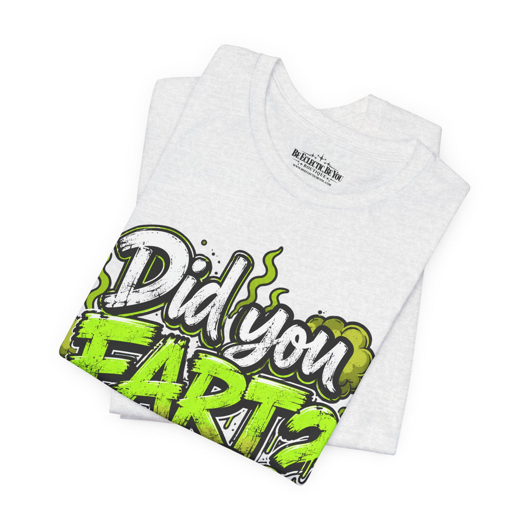 Did You Fart? Funny Green Gas Humor T-Shirt