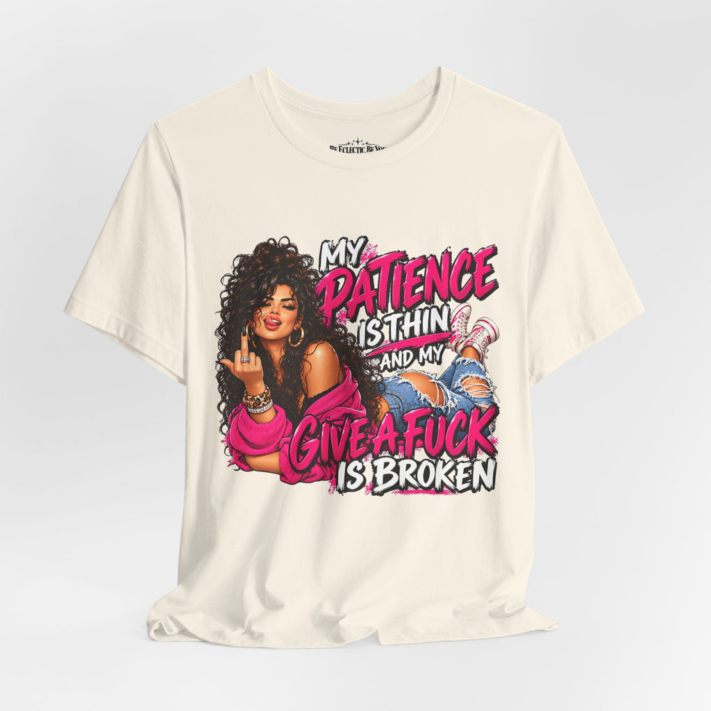My Patience Is Thinning and I Give a Fuck Is Broken Graphic Tee