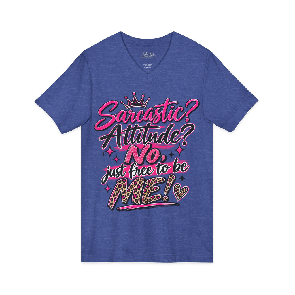 Sarcastic? Attitude? NO — Just Free to Be Me V-Neck Tee