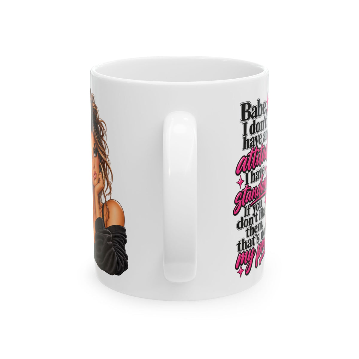 Ceramic Mug — "I Don't Have An Attitude, I Have Standards" Girl Power Coffee Mug