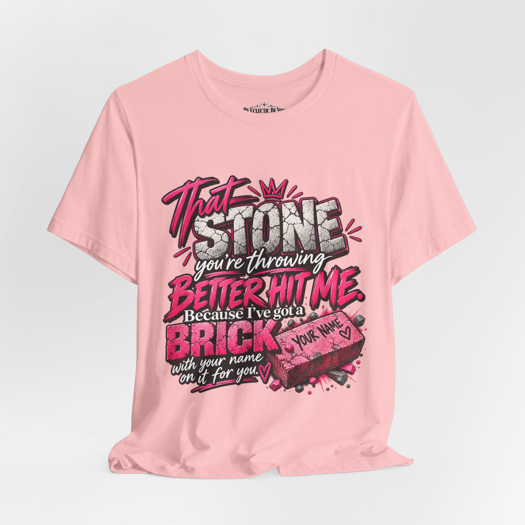 That Stone You’re Throwing? Better Hit Me Because I’ve Got Brick Weed Graphic Tee