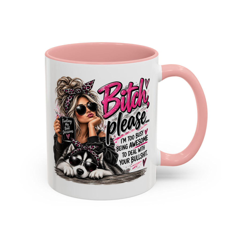 Bitch Please Coffee Mug – Sassy Woman & Husky Accent Mug, "I'm Too Busy Being Awesome" Gift for Friends