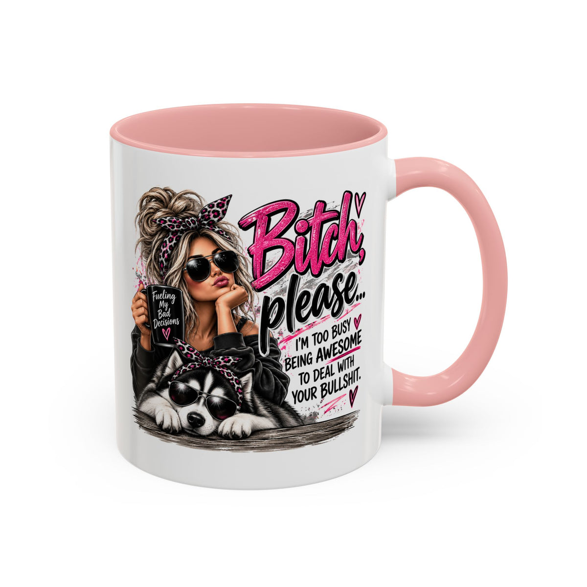 Bitch Please Coffee Mug – Sassy Woman & Husky Accent Mug, "I'm Too Busy Being Awesome" Gift for Friends