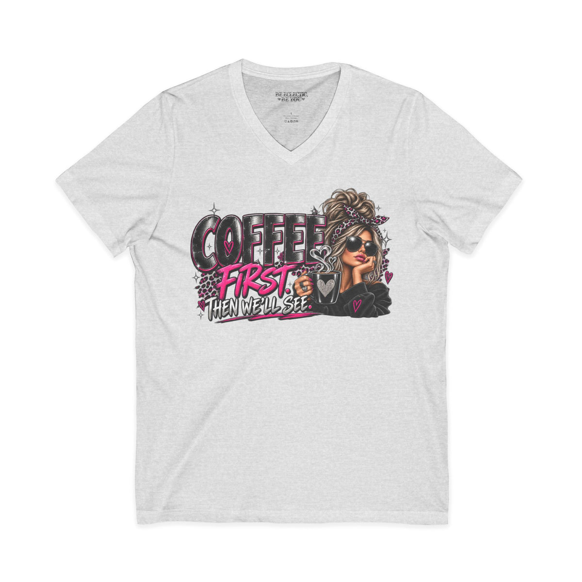 Coffee First Then We’ll See V-Neck Tee