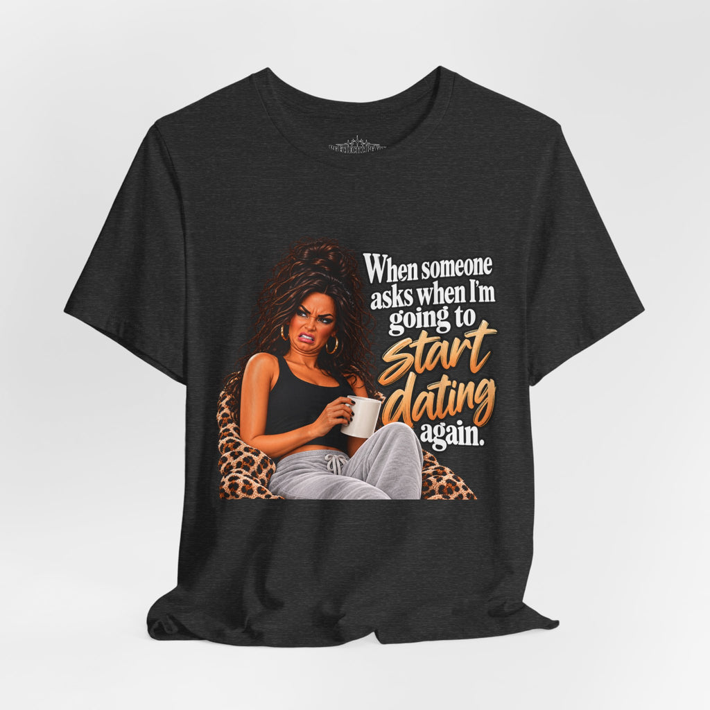 Start Dating Again Funny Dating Humor T-Shirt
