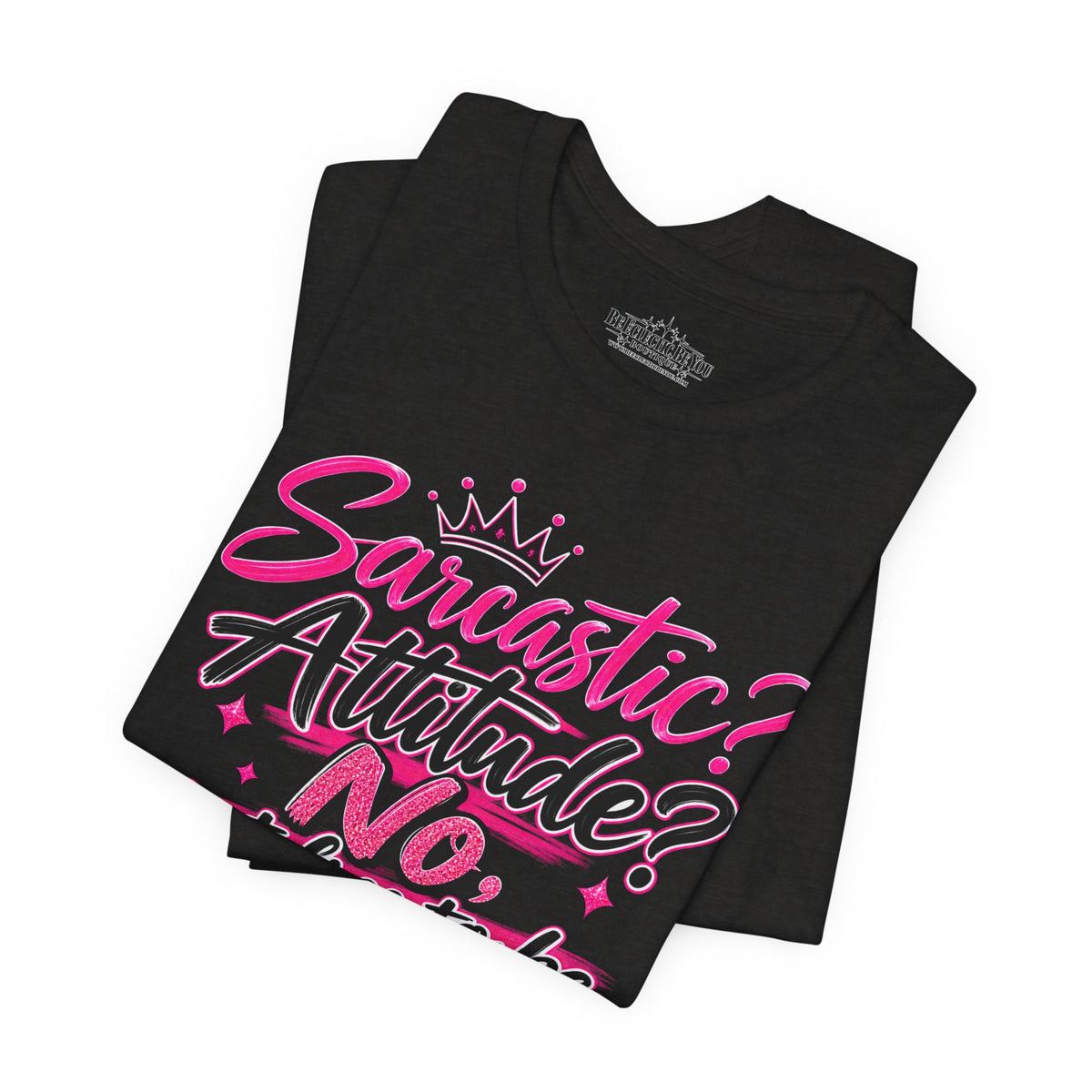 Sarcastic Attitude? No, Just Free to Be Me Graphic Tee