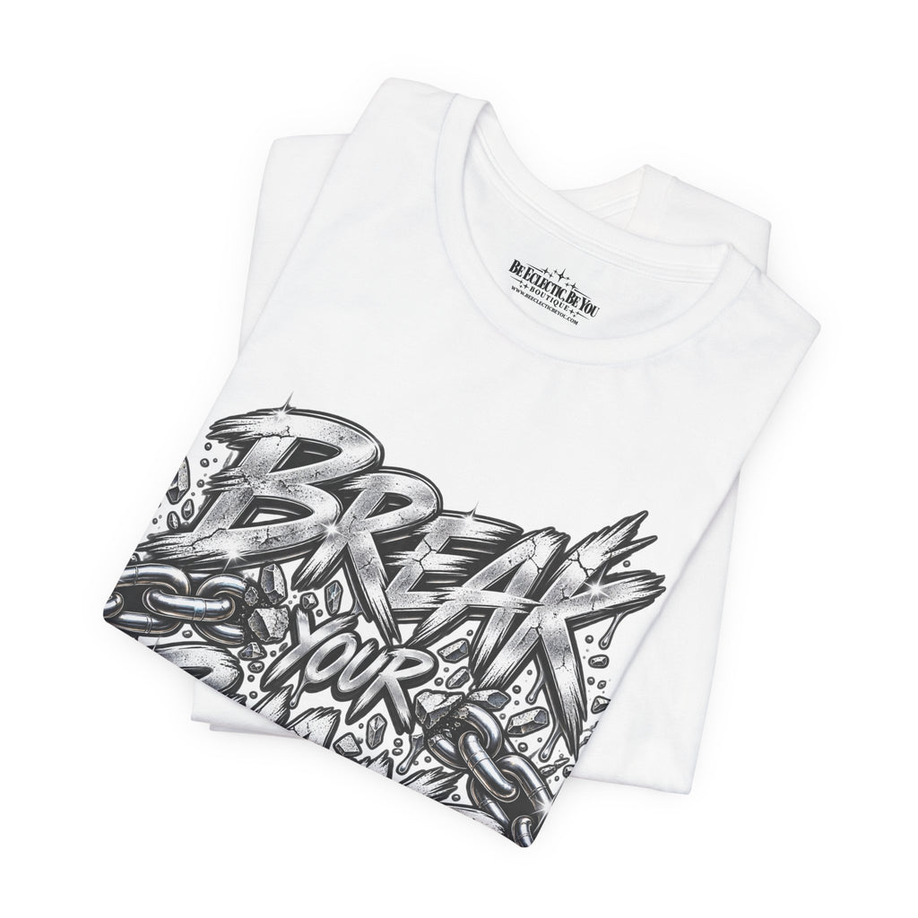 Break Your Chains Graphic T-Shirt