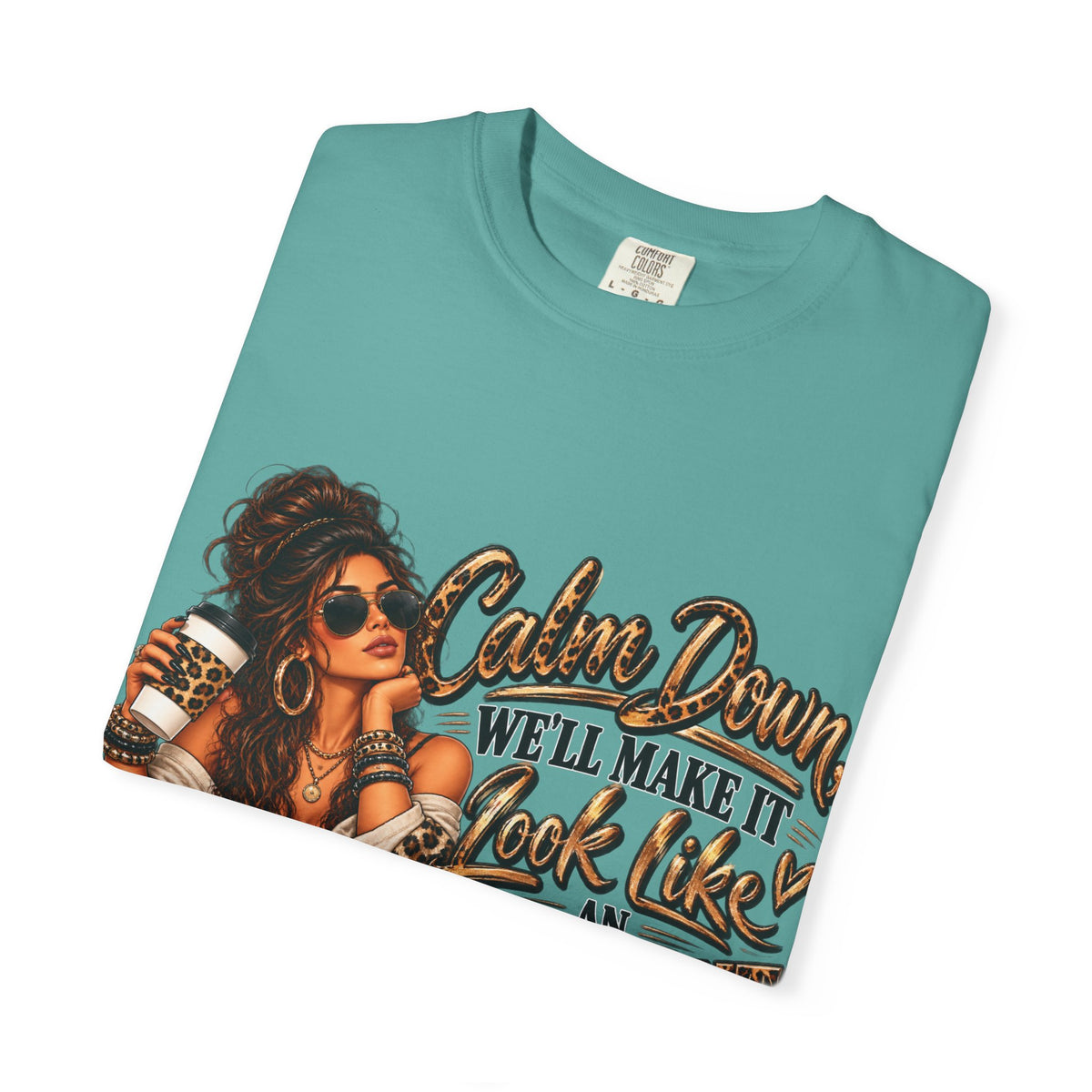 T-Shirt — "Calm Down We'll Make It Look Like An Accident" Vintage Badass Graphic