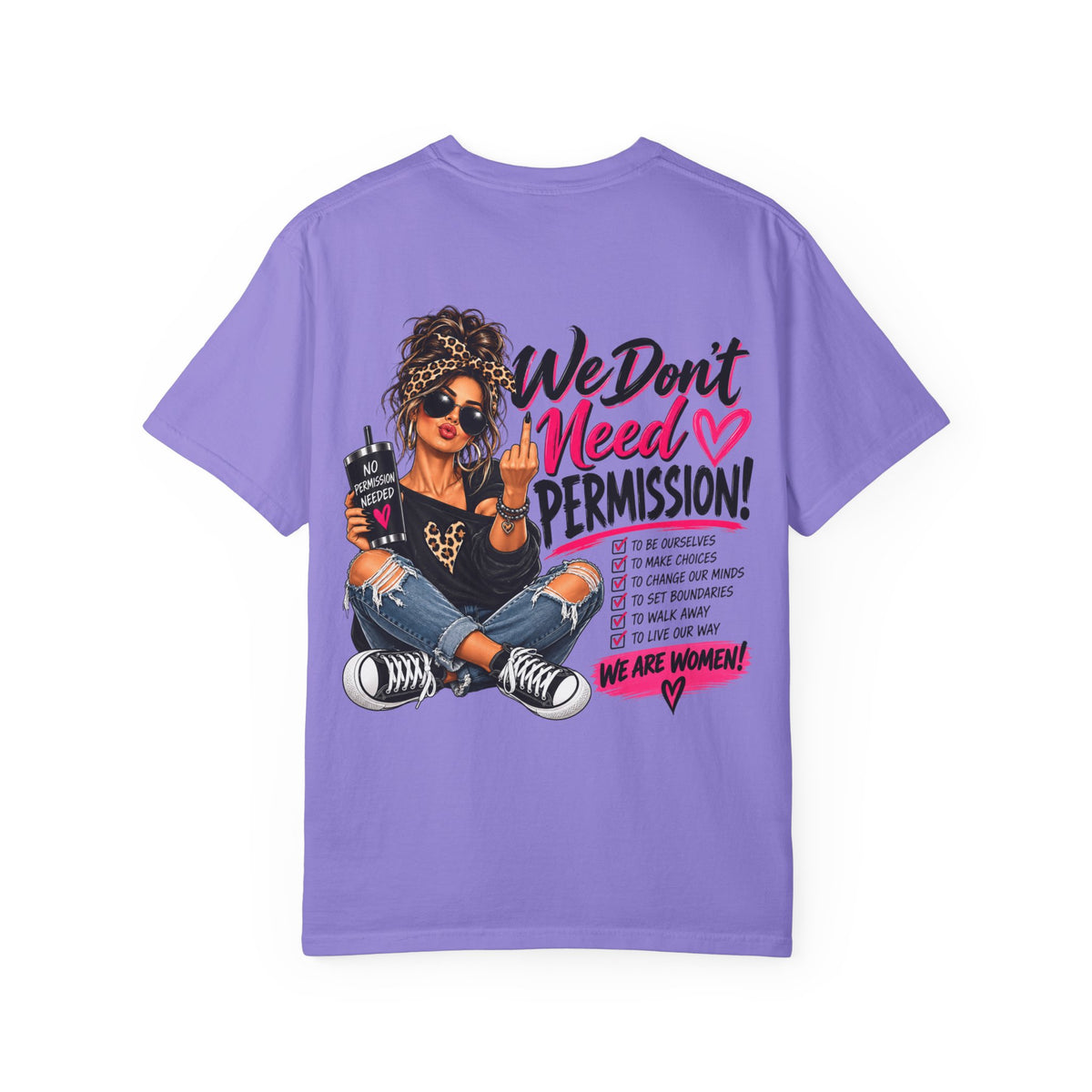 We Don't Need Permission T-Shirt — Empowered Women Graphic Tee