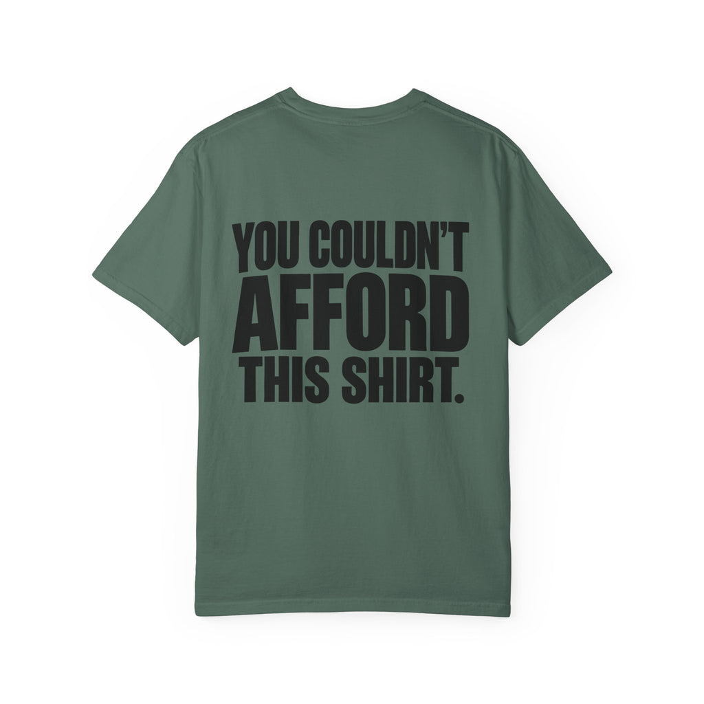 T-Shirt — "You Couldn't Afford This Shirt." Bold Graphic Tee